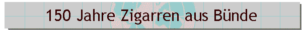 150 Jahre Zigarren aus B�nde