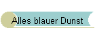 Alles blauer Dunst