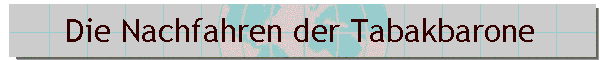 Die Nachfahren der Tabakbarone