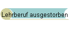 Lehrberuf ausgestorben