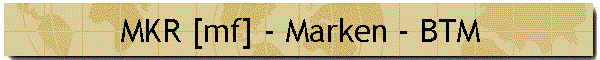 MKR [mf] - Marken - BTM