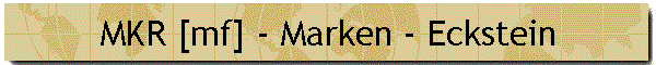 MKR [mf] - Marken - Eckstein