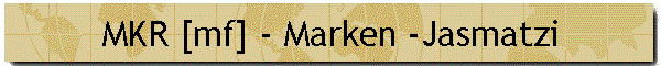 MKR [mf] - Marken -Jasmatzi