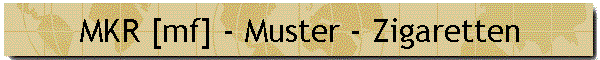 MKR [mf] - Muster - Zigaretten