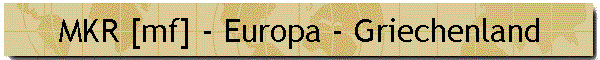 MKR [mf] - Europa - Griechenland