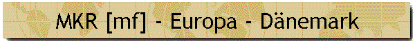 MKR [mf] - Europa - D�nemark