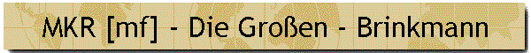 MKR [mf] - Die Gro�en - Brinkmann