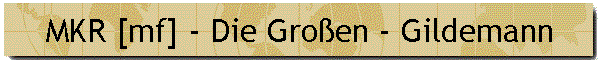 MKR [mf] - Die Gro�en - Gildemann