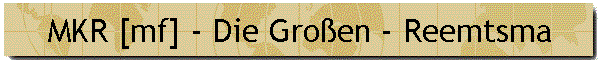 MKR [mf] - Die Gro�en - Reemtsma