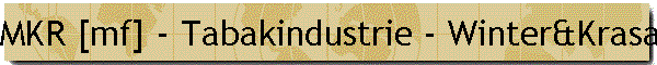 MKR [mf] - Tabakindustrie - Winter&Krasa