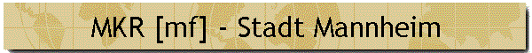 MKR [mf] - Stadt Mannheim
