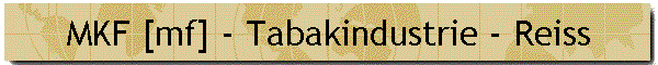 MKF [mf] - Tabakindustrie - Reiss