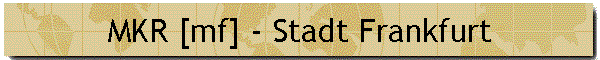 MKR [mf] - Stadt Frankfurt