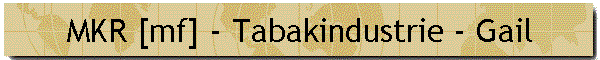 MKR [mf] - Tabakindustrie - Gail
