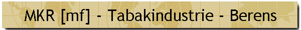 MKR [mf] - Tabakindustrie - Berens