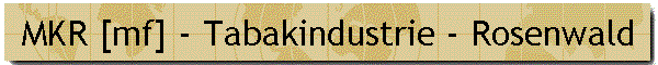 MKR [mf] - Tabakindustrie - Rosenwald