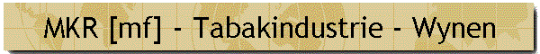 MKR [mf] - Tabakindustrie - Wynen