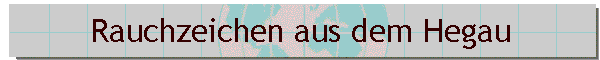 Rauchzeichen aus dem Hegau